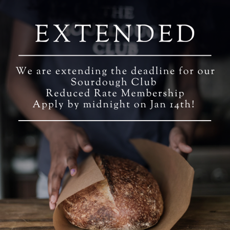Deadline extended to 14th January 2022! Applications for a Reduced Rate Sourdough Club Membership.
